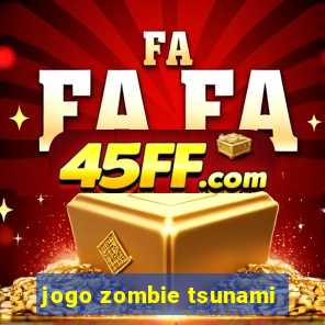 jogo zombie tsunami